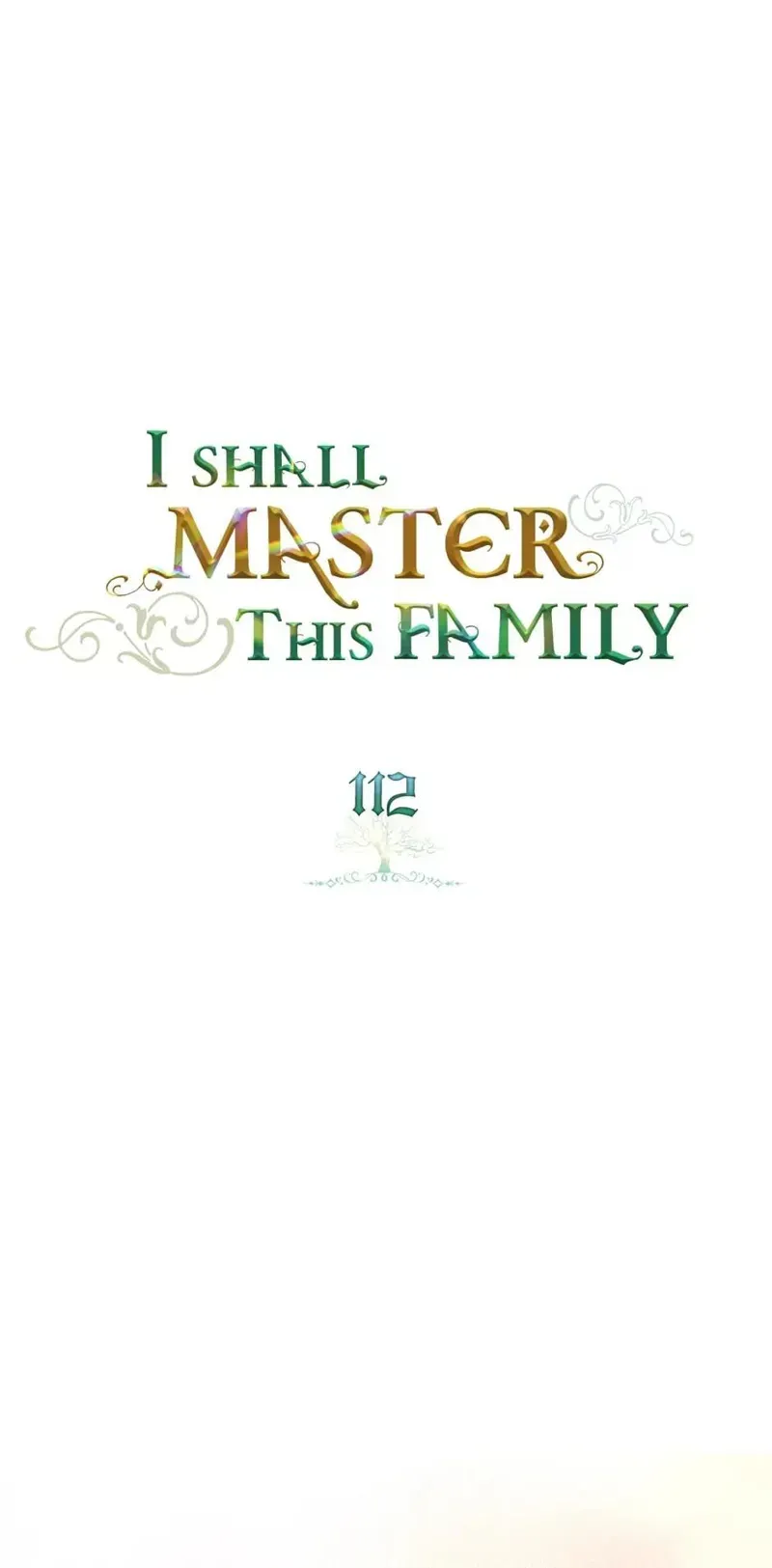 I Shall Master This Family Chapter 112 Image 1