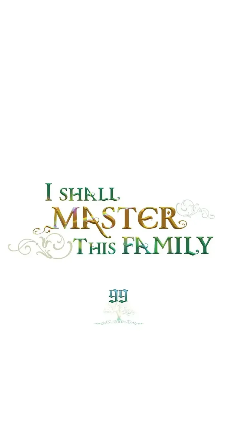 I Shall Master This Family Chapter 99 Image 1